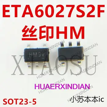Naujas Originalus ETA6027S2F ETA6027 HM SOT23-5 1.5 A/5.5 V
